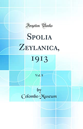 Stock image for Spolia Zeylanica, 1913, Vol. 8 (Classic Reprint) for sale by PBShop.store US