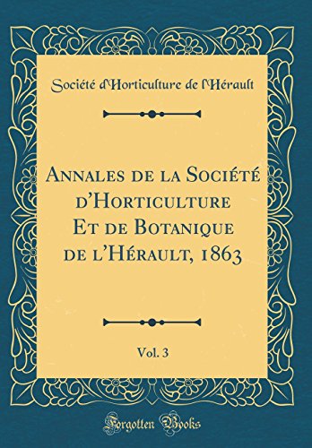 9780656096275: Annales de la Socit d'Horticulture Et de Botanique de l'Hrault, 1863, Vol. 3 (Classic Reprint)