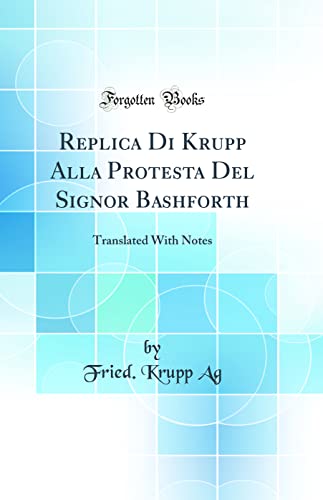 9780656103423: Replica Di Krupp Alla Protesta del Signor Bashforth: Translated with Notes (Classic Reprint)