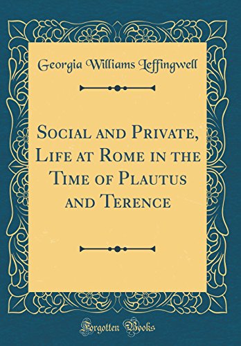 Imagen de archivo de Social and Private, Life at Rome in the Time of Plautus and Terence (Classic Reprint) a la venta por PBShop.store US