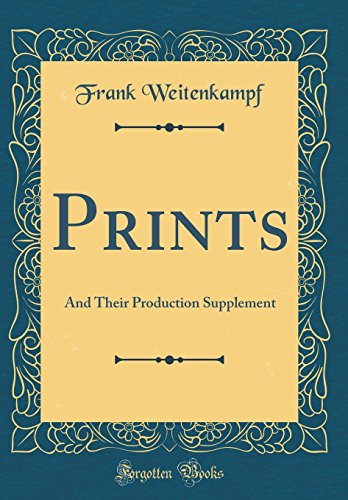 Beispielbild fr Prints : And Their Production Supplement (Classic Reprint) zum Verkauf von Buchpark