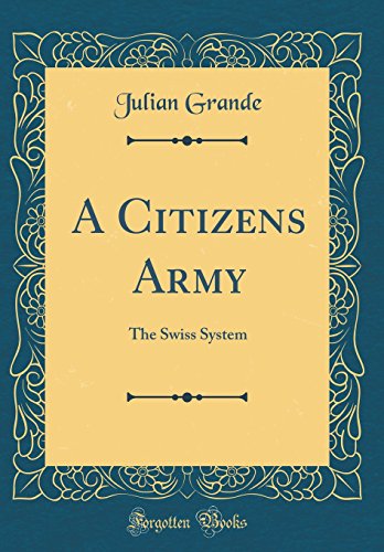 Stock image for A Citizens Army The Swiss System Classic Reprint for sale by PBShop.store US