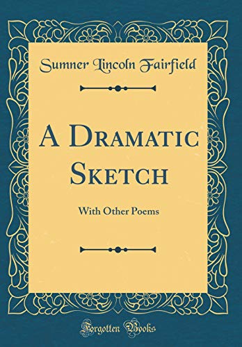 Beispielbild fr A Dramatic Sketch With Other Poems Classic Reprint zum Verkauf von PBShop.store US