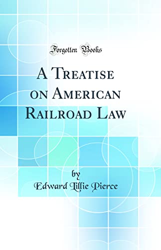 Stock image for A Treatise on American Railroad Law Classic Reprint for sale by PBShop.store US