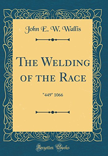 Stock image for The Welding of the Race 449 1066 Classic Reprint for sale by PBShop.store US