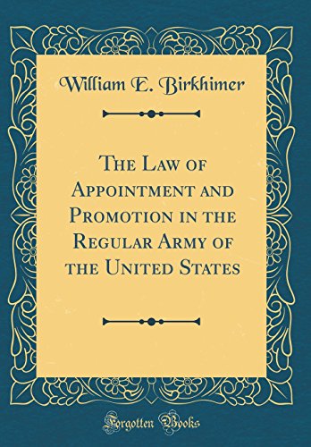 Stock image for The Law of Appointment and Promotion in the Regular Army of the United States Classic Reprint for sale by PBShop.store US