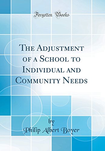 Stock image for The Adjustment of a School to Individual and Community Needs Classic Reprint for sale by PBShop.store US