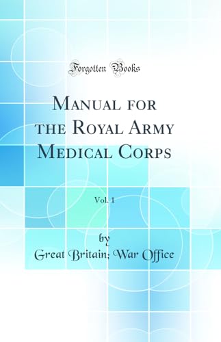 Stock image for Manual for the Royal Army Medical Corps, Vol 1 Classic Reprint for sale by PBShop.store US