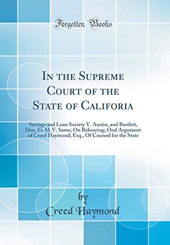 Beispielbild fr In the Supreme Court of the State of Califoria: Savings and Loan Society V. Austin, and Bartlett, Doe, Et Al; V. Same; On Rehearing; Oral Argument of Creed Haymond, Esq., Of Counsel for the State (Classic Reprint) zum Verkauf von PBShop.store US