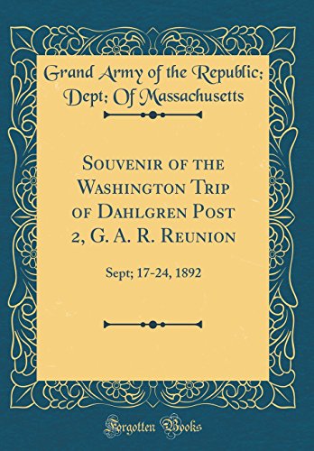9780656148714: Souvenir of the Washington Trip of Dahlgren Post 2, G. A. R. Reunion: Sept; 17-24, 1892 (Classic Reprint)