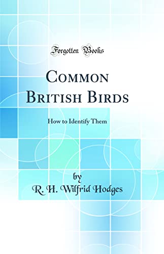 Stock image for Common British Birds How to Identify Them Classic Reprint for sale by PBShop.store US