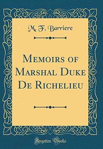 Stock image for Memoirs of Marshal Duke De Richelieu Classic Reprint for sale by PBShop.store US