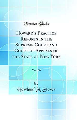 Stock image for Howard's Practice Reports in the Supreme Court and Court of Appeals of the State of New York, Vol. 66 (Classic Reprint) for sale by PBShop.store US