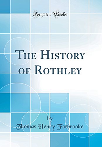 Imagen de archivo de The History of Rothley (Classic Reprint) a la venta por PBShop.store US