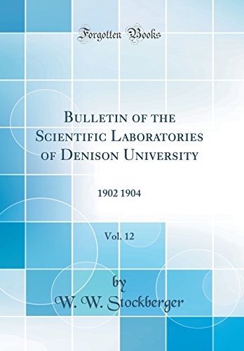 Beispielbild fr Bulletin of the Scientific Laboratories of Denison University, Vol 12 1902 1904 Classic Reprint zum Verkauf von PBShop.store US