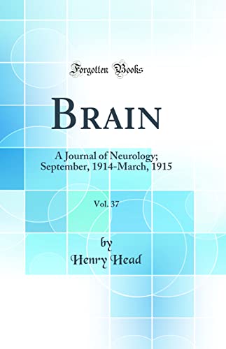 Stock image for Brain, Vol 37 A Journal of Neurology September, 1914March, 1915 Classic Reprint for sale by PBShop.store US