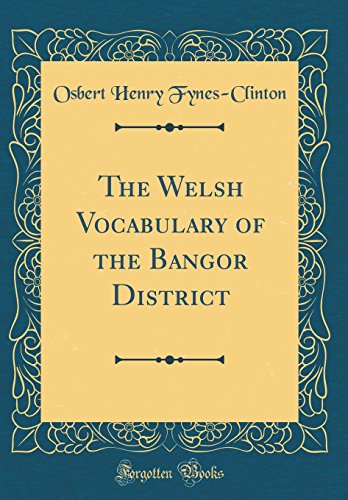 Imagen de archivo de The Welsh Vocabulary of the Bangor District Classic Reprint a la venta por PBShop.store US