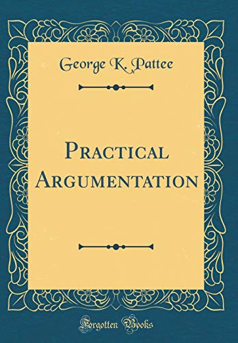 Stock image for Practical Argumentation Classic Reprint for sale by PBShop.store US