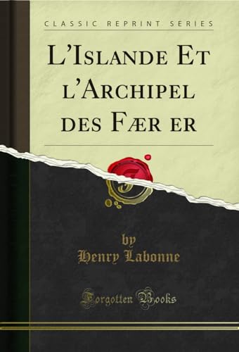 Stock image for L'Islande Et l'Archipel des Fr er (Classic Reprint) for sale by Revaluation Books