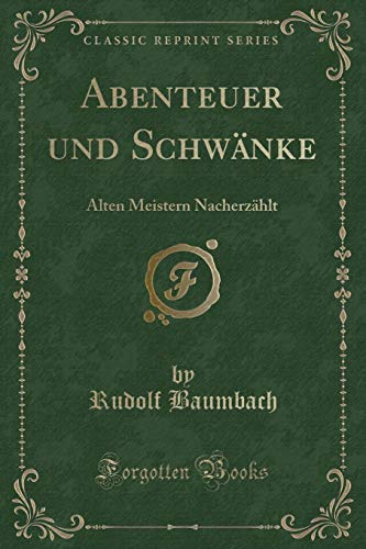 Beispielbild fr Abenteuer und Schwnke : Alten Meistern Nacherzhlt (Classic Reprint) zum Verkauf von Buchpark
