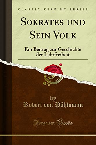 Imagen de archivo de Sokrates und Sein Volk Ein Beitrag zur Geschichte der Lehrfreiheit Classic Reprint a la venta por PBShop.store US