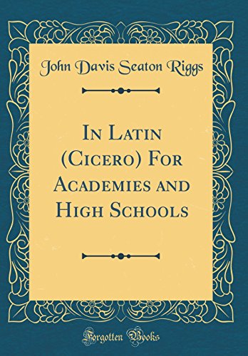 Stock image for In Latin (Cicero) For Academies and High Schools (Classic Reprint) for sale by PBShop.store US