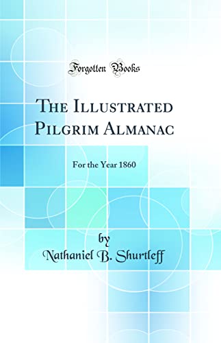 Stock image for The Illustrated Pilgrim Almanac: For the Year 1860 (Classic Reprint) for sale by PBShop.store US