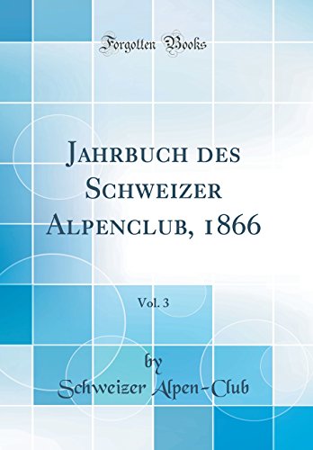 Beispielbild fr Jahrbuch Des Schweizer Alpenclub, 1866, Vol. 3 (Classic Reprint) zum Verkauf von Buchpark