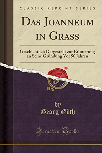9780656313679: Das Joanneum in Gra: Geschichtlich Dargestellt zur Erinnerung an Seine Grndung Vor 50 Jahren (Classic Reprint)