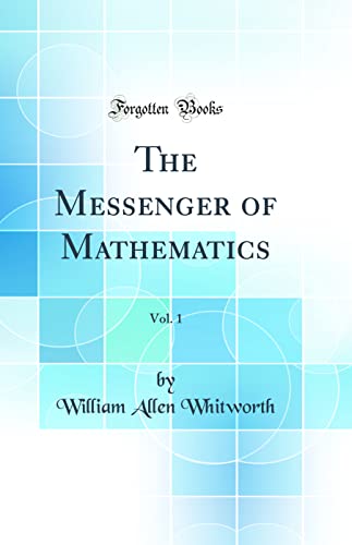 Stock image for The Messenger of Mathematics, Vol. 1 (Classic Reprint) for sale by PBShop.store US