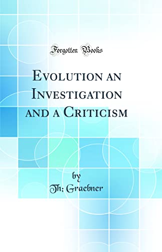 Beispielbild fr Evolution an Investigation and a Criticism (Classic Reprint) zum Verkauf von PBShop.store US