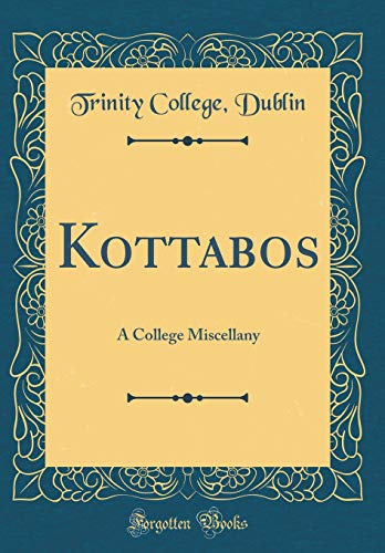 Stock image for Kottabos: A College Miscellany (Classic Reprint) for sale by PBShop.store US