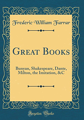 Imagen de archivo de Great Books: Bunyan, Shakespeare, Dante, Milton, the Imitation, &C (Classic Reprint) a la venta por Revaluation Books