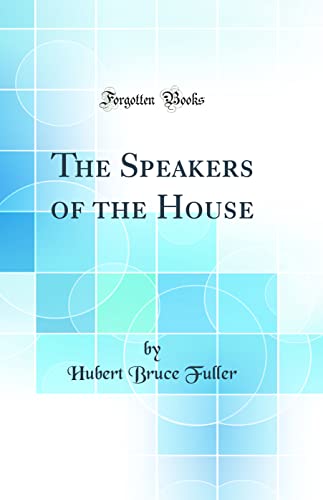 Imagen de archivo de The Speakers of the House Classic Reprint a la venta por PBShop.store US