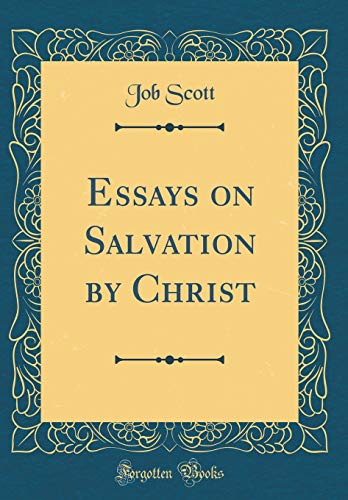 Imagen de archivo de Essays on Salvation by Christ (Classic Reprint) a la venta por PBShop.store US