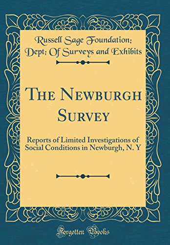 Stock image for The Newburgh Survey Reports of Limited Investigations of Social Conditions in Newburgh, N Y Classic Reprint for sale by PBShop.store US