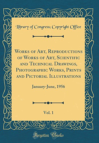 9780656397358: Works of Art, Reproductions of Works of Art, Scientific and Technical Drawings, Photographic Works, Prints and Pictorial Illustrations, Vol. 1: January-June, 1956 (Classic Reprint)