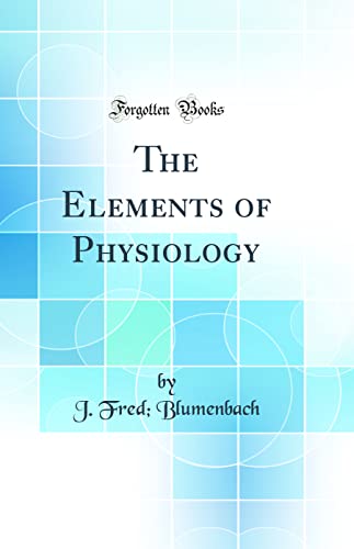 Stock image for The Elements of Physiology Classic Reprint for sale by PBShop.store US