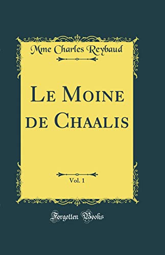 Imagen de archivo de Le Moine de Chaalis, Vol. 1 (Classic Reprint) a la venta por PBShop.store US