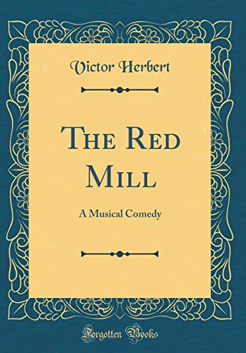 Beispielbild fr The Red Mill A Musical Comedy Classic Reprint zum Verkauf von PBShop.store US
