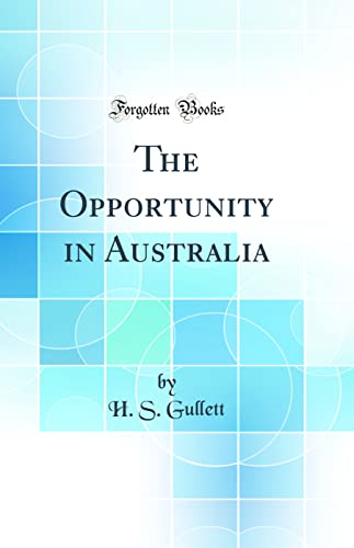 Stock image for The Opportunity in Australia Classic Reprint for sale by PBShop.store US
