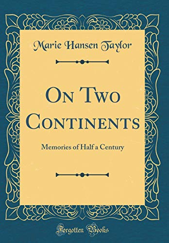 Imagen de archivo de On Two Continents: Memories of Half a Century (Classic Reprint) a la venta por PBShop.store US