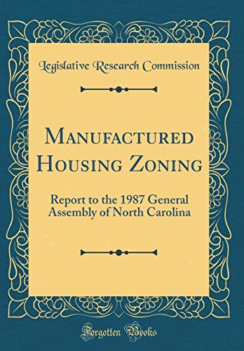 Beispielbild fr Manufactured Housing Zoning : Report to the 1987 General Assembly of North Carolina (Classic Reprint) zum Verkauf von Buchpark