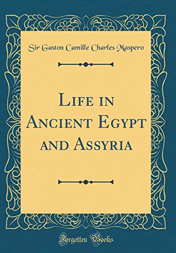 Beispielbild fr Life in Ancient Egypt and Assyria Classic Reprint zum Verkauf von PBShop.store US