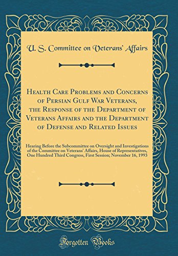 Stock image for Health Care Problems and Concerns of Persian Gulf War Veterans, the Response of the Department of Veterans Affairs and the Department of Defense and and Investigations of the Committee on Vetera for sale by PBShop.store US