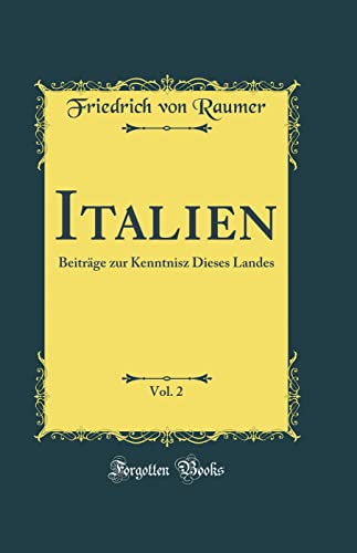 Stock image for Italien, Vol. 2: Beitrge zur Kenntnisz Dieses Landes (Classic Reprint) for sale by Buchpark