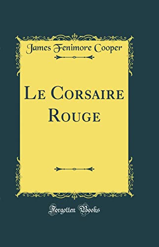 9780656495023: Le Corsaire Rouge (Classic Reprint)