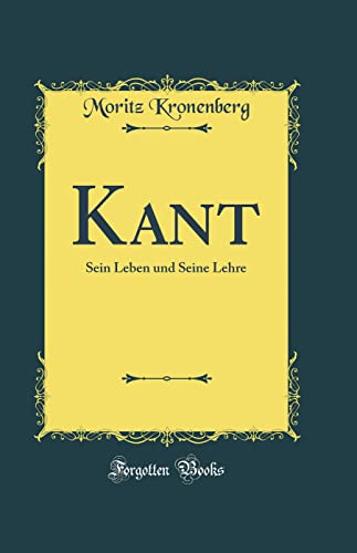 Stock image for Kant Sein Leben und Seine Lehre Classic Reprint for sale by PBShop.store US