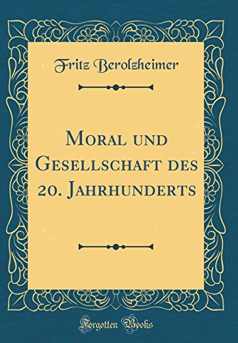 Stock image for Moral und Gesellschaft des 20 Jahrhunderts Classic Reprint for sale by PBShop.store US
