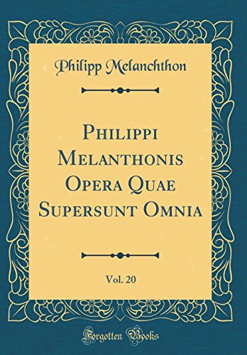 Stock image for Philippi Melanthonis Opera Quae Supersunt Omnia, Vol 20 Classic Reprint for sale by PBShop.store US